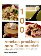 Portada de 100 recetas prácticas para Thermomix : adaptadas a los modelos tm 31 y tm 21