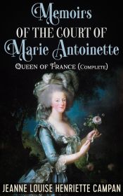 Portada de Memoirs of the Court of Marie Antoinette, Queen of France, Complete (Ebook)