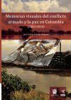 Memorias visuales del conflicto armado y la paz en Colombia (2002-2016)