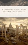 Memory in Ancient Rome and Early Christianity