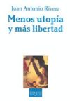 Menos Utopía Y Más Libertad