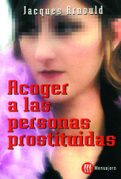 Portada de ACOGER A LAS PERSONAS PROSTITUIDAS