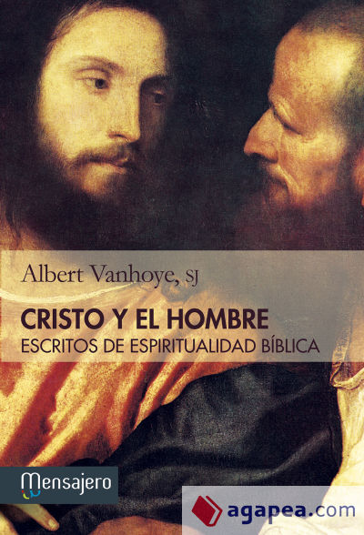 Cristo y el hombre. Escritos de espiritualidad bíblica