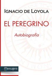 Portada de El Peregrino: Autobiografia de San Ignacio de Loyola