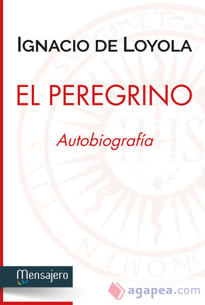 El Peregrino: Autobiografia de San Ignacio de Loyola