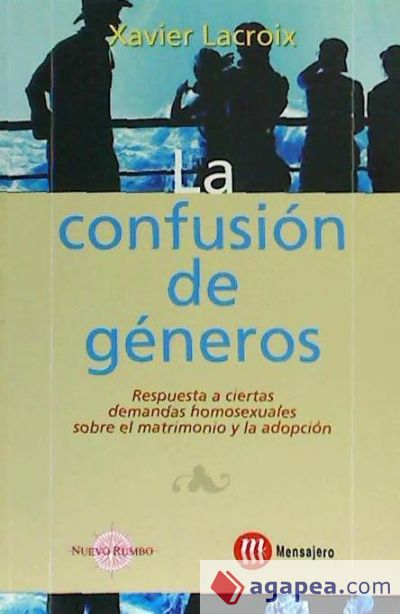 LA CONFUSIÓN DE GÉNEROS. Respuesta a ciertas demandas homosexuales sobre el matrimonio y la adopción