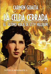 Portada de La celda cerrada: El último viaje de Etty Hillesum - Novela biográfica