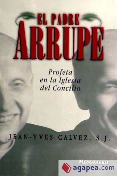 PADRE ARRUPE,EL -PROFETA EN LA IGLESIA