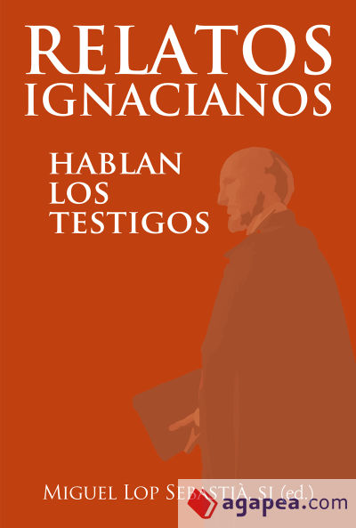 Relatos Ignacianos : hablan los testigos