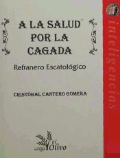 Portada de A La Salud Por La Cagada: La Cagada Del Prestige Y La Diarrega Mental De Algunos Políticos