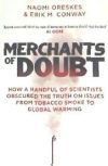 Merchants of Doubt: How a Handful of Scientists Obscured the Truth on Issues from Tobacco Smoke to Global Warming. Naomi Oreskes and Erik