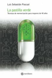 Portada de La pastilla verde: Técnicas de memorización para mayores de 40 años