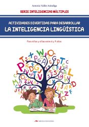 Portada de ACTIVIDADES DIVERTIDAS PARA DESARROLLAR LA INTELIGENCIA LINGÜÍSTICA PARA NIÑOS DE 6 A 9 AÑOS