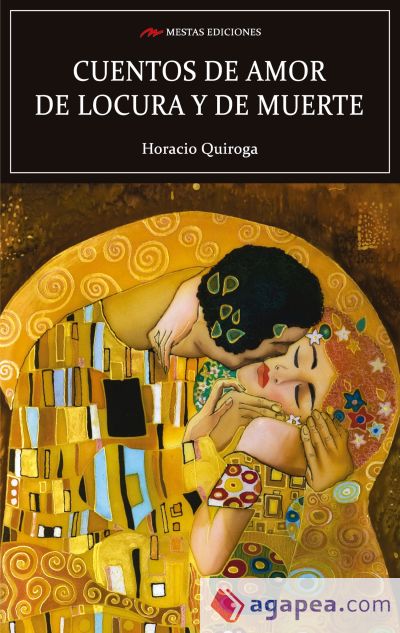 CUENTOS DE AMOR DE LOCURA Y DE MUERTE - HORACIO QUIROGA - 9788416365227