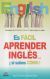 Portada de Es f&aacute;cil aprender ingl&eacute;s si sabes c&oacute;mo, de &Aacute;ngel F. Briones Barco