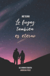 Meteoro: Lo fugaz tambi&eacute;n es eterno