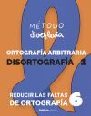 M&eacute;todo Diverlexia: Nivel 6: Ortograf&iacute;a Arbitraria. Reducir las Faltas de Ortograf&iacute;a. Disortograf&iacute;a 1