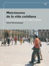 Metrónomo de la vida cotidiana. Prácticas del tiempo de la ciudad en Europa