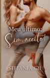 Meu &uacute;ltimo Sim aceito: Livro &uacute;nico. Romance contempor&acirc;neo espont&acirc;neo e divertido
