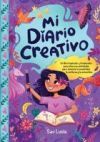 Mi Diario Creativo: Un libro inspirador y fortalecedor para ni&ntilde;as con actividades para fomentar la creatividad, la confianza y la autoestimaanza y la