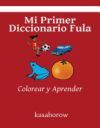 Mi Primer Diccionario Fula: Colorear y Aprender