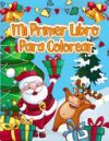 Mi Primer Libro Para Colorear: Gran Regalo de Navidad para ni&Atilde;&plusmn;os de 1 a&Atilde;&plusmn;o con m&Atilde;&iexcl;s de 35 dibujos bonitos - Actividades y aprendizaje - Regalo ideal pa