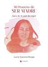 Mi Proceso de SER MADRE