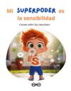 Mi SUPERPODER es la sensibilidad: Cuento sobre las emociones