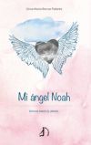 Mi &aacute;ngel Noah: Donde nace el amor