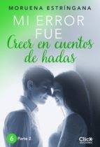 Portada de Mi error fue creer en cuentos de hadas. Parte II (Ebook)