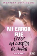 Portada de Mi error fue creer en cuentos de hadas. Serie Mi error 6 (Ebook)