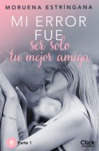 Portada de Mi error fue ser solo tu mejor amiga I (Ebook)