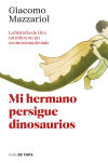 Mi Hermano Persigue Dinosaurios De Giacomo Mazzariol