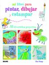 Mi libro para pintar, dibujar y estampar
