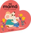 Mi mamá. Libro de cartón en forma de corazón