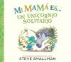 Mi mam&aacute; es... una unicornia solitaria