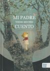 Mi Padre Tiene Mucho Cuento De Jesús Martínez