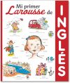 Mi primer Larousse de Inglés