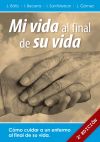 Mi vida al final de su vida. Cómo cuidar a un enfermo al final de su vida