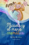 Micaela y el mono cromático: Un libro de colores