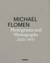 Michael Flomen: Photograms and Photographs. 2020-1970