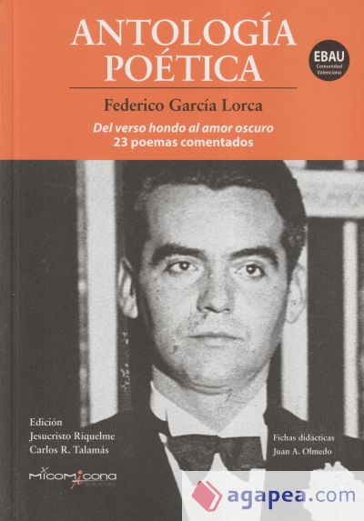 ÍA LORCA: DEL VERSO HONDO AL AMOR OSCURO, 23 POEMAS COMENTADOS