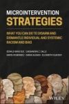 Microintervention Strategies: What You Can Do to Disarm and Dismantle Individual and Systemic Racism and Bias