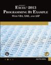 Microsoft Excel 2013 Programming by Example with VBA, XML, and ASP