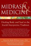 Midrash and Medicine: Healing Body and Soul in the Jewish Interpretive Tradition