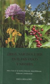 Portada de Lirios, narcisos e iris en el País Vasco y Navarra: Atlas y guía de las familias Liliaceae, Amaryllidaceae, Iridaceae y Smilacaceae