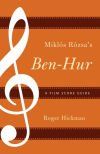 Miklós Rózsa's Ben-Hur: A Film Score Guide Miklós Rózsa's Ben-Hur: A Film Score Guide