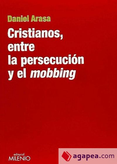 Cristianos, entre la persecución y el mobbing