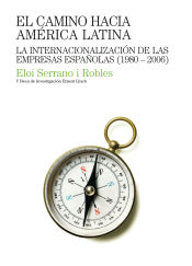 Portada de El camino hacia América Latina: La internacionalización de las empresas españolas (1980-2006)
