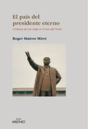 Portada de El pa&iacute;s del presidente eterno